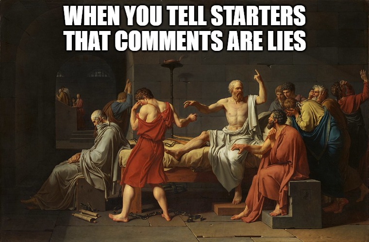 meme; Socrates death scene; When you tell starters that comments are lies