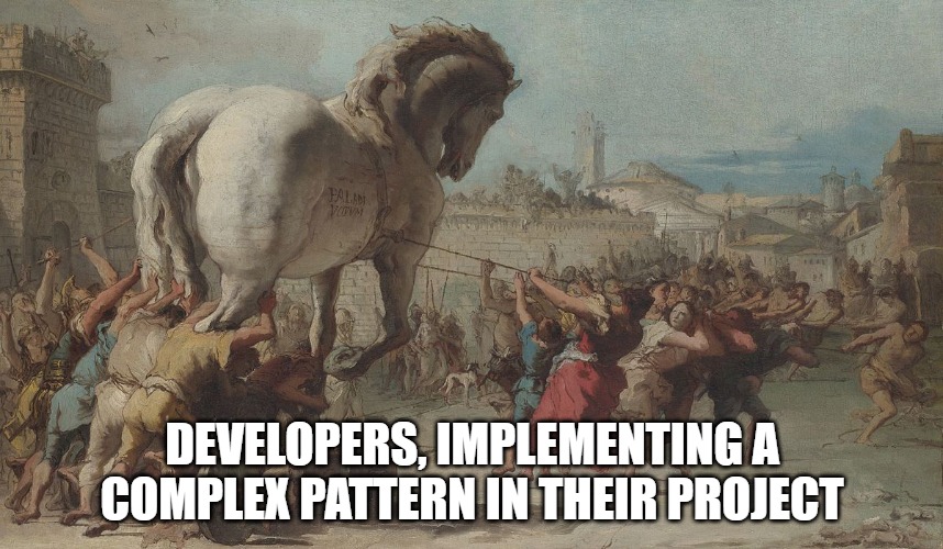 meme; painting of trojan horse; developers, implementing a complex pattern in their project